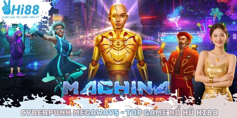 Cyberpunk Megaways – Top game nổ hũ Hi88